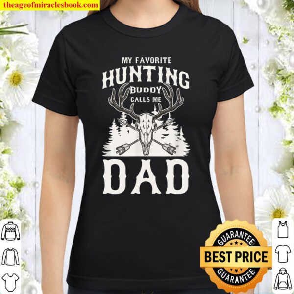 Mens My Favorite Hunting Buddy Calls Me Dad Son Kid Father Classic Women T-Shirt