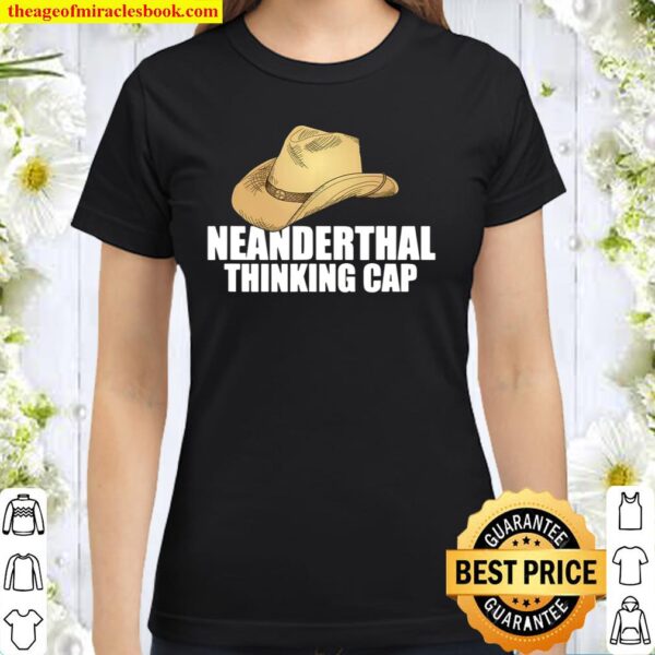 Mens Neanderthal Thinking Cap Texas Neanderthal Cowboy Classic Women T-Shirt