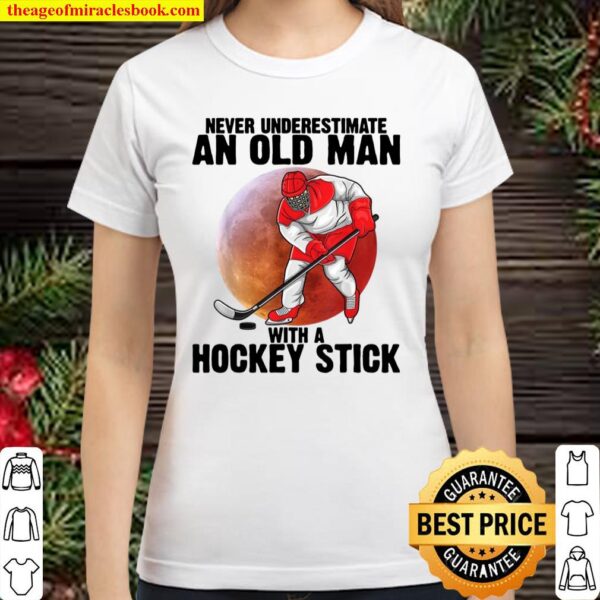 Mens Never Underestimate An Old Man With A Hockey Stick Classic Women T-Shirt