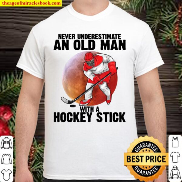 Mens Never Underestimate An Old Man With A Hockey Stick Shirt