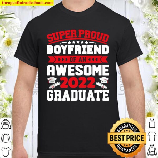 Mens Super Proud Boyfriend of an Awesome Graduate 2022 Graduation Shirt