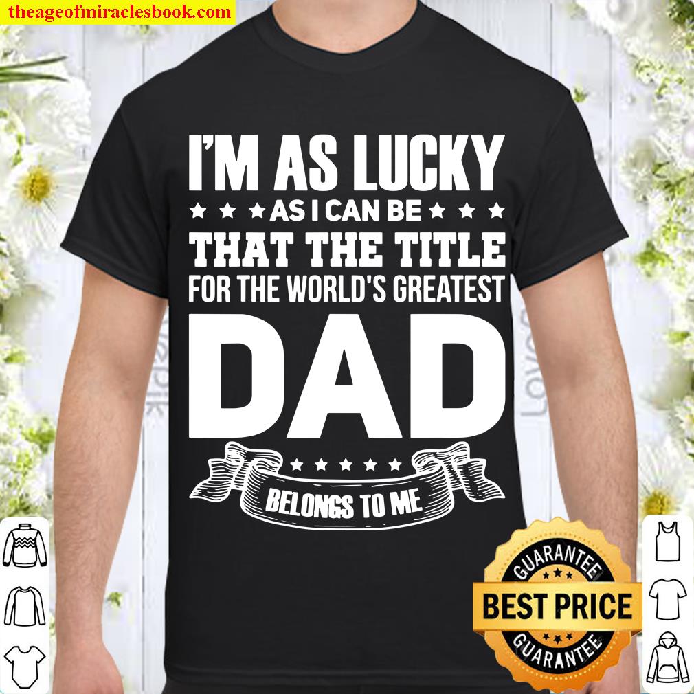 Mens The title for the world’s greatest dad Dad Father’s Day limited Shirt, Hoodie, Long Sleeved, SweatShirt