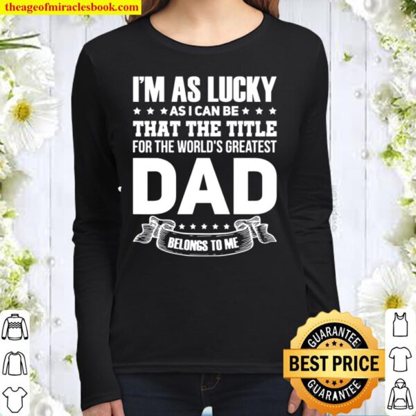 Mens The title for the world’s greatest dad Dad Father’s Day Women Long Sleeved
