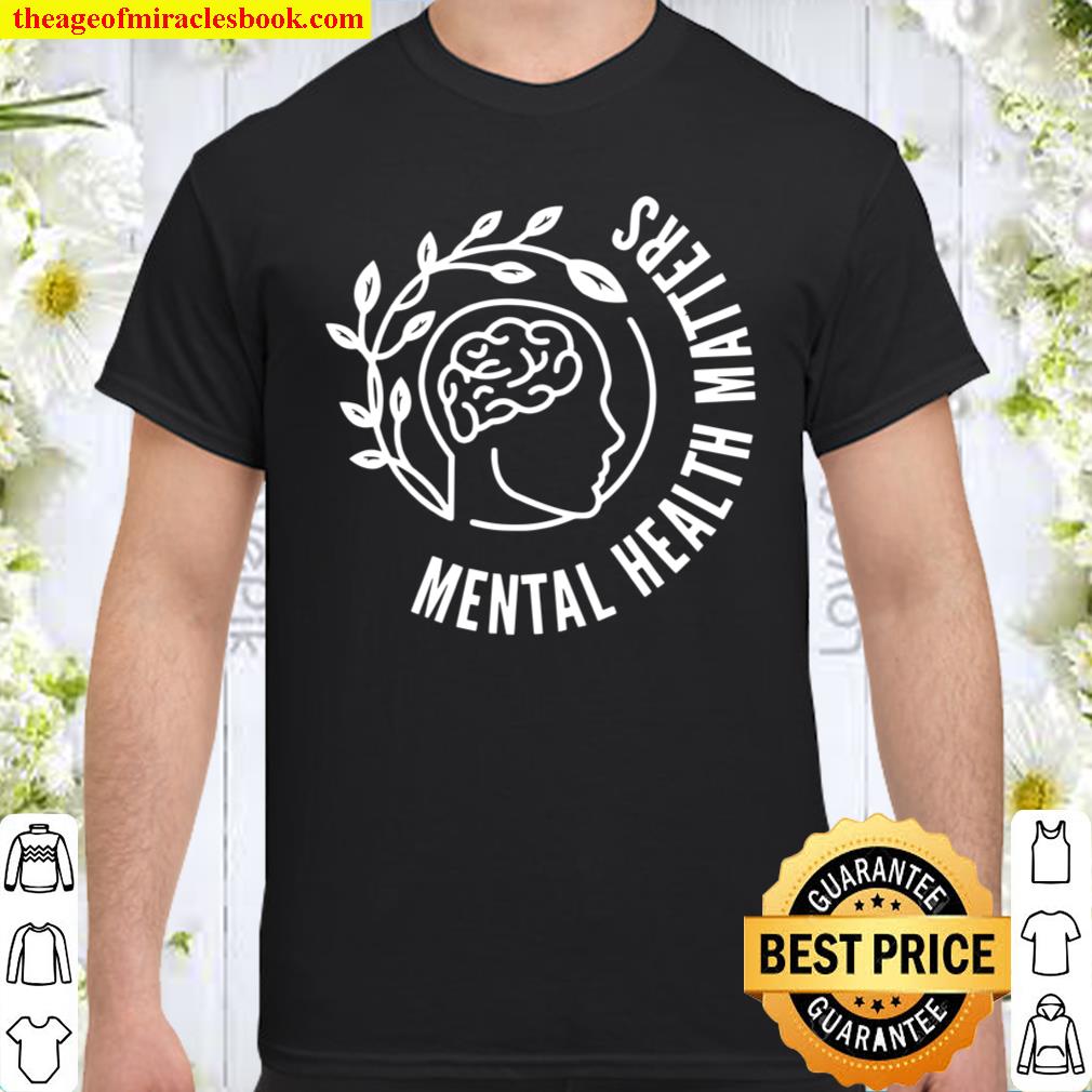Mental Health Matters Awareness Human Braintal Health shirt, hoodie, tank top, sweater