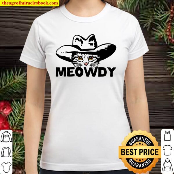 Meowdy Mashup Between Meow and Howdy Classic Women T-Shirt