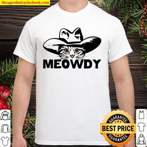 Meowdy Mashup Between Meow and Howdy Shirt