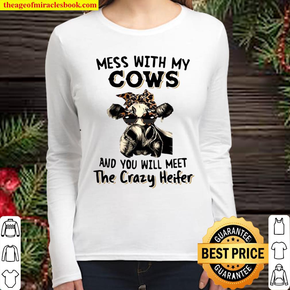 Mess With My Cows And You Will Meet The Crazy Heifer Women Long Sleeved