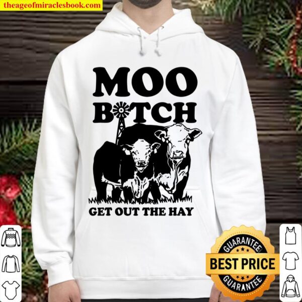 Moo Bitch Get Out The Hay Famer Cows Hoodie