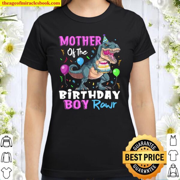 Mother Of The Birthday Boy Shirt Mother Dinosaur Classic Women T-Shirt
