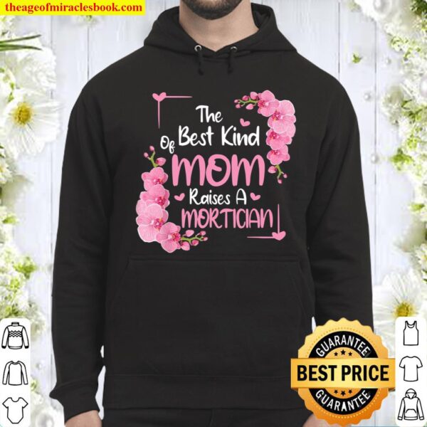 Mothers Day Best Kind of Mom Raises Mortician Floral Hoodie