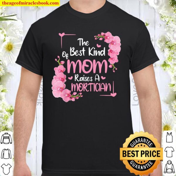 Mothers Day Best Kind of Mom Raises Mortician Floral Shirt