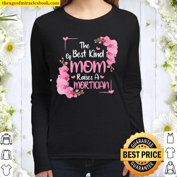 Mothers Day Best Kind of Mom Raises Mortician Floral Women Long Sleeved