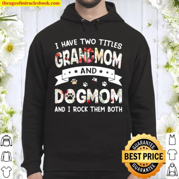 Mother’s Day I Have Two Titles Grandmom And Dog Mom Hoodie