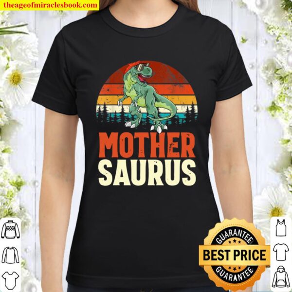 Mothersaurus T Rex Dinosaur Mother Saurus Family Matching Classic Women T-Shirt