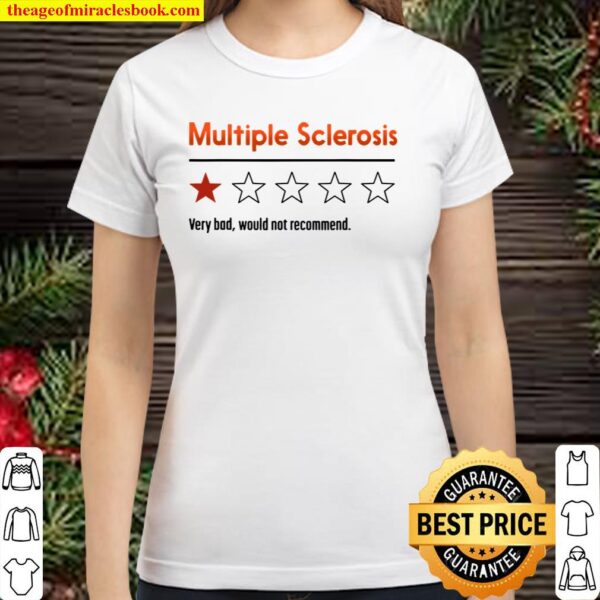 Multiple Sclerosis MS Review Very Bad Would Not Recommend Classic Women T-Shirt
