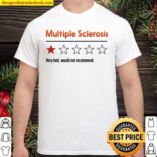 Multiple Sclerosis MS Review Very Bad Would Not Recommend Shirt