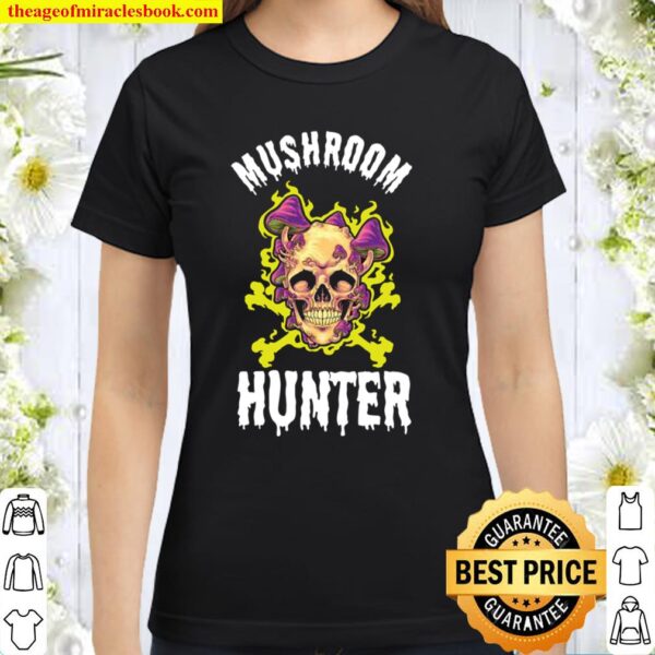 Mushroom Hunter Fungi Foraging Mushroom Hunter Classic Women T-Shirt