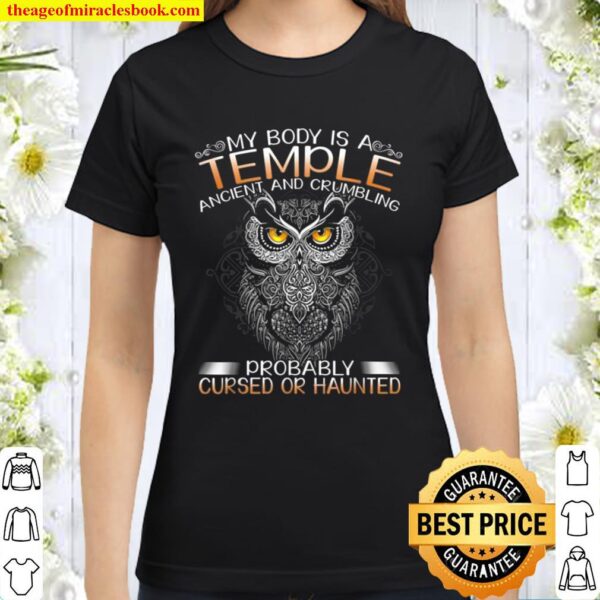 My Body Is A Temple Ancient and Crumbling Probably Cursed Classic Women T-Shirt