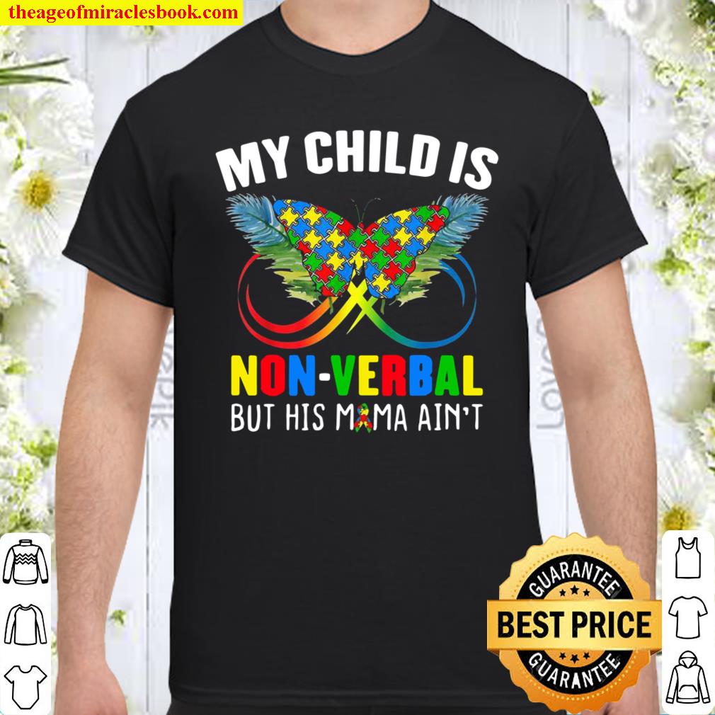 My Child Is NonVerbal His Mama Ain’t Autism Awareness Mom Shirt