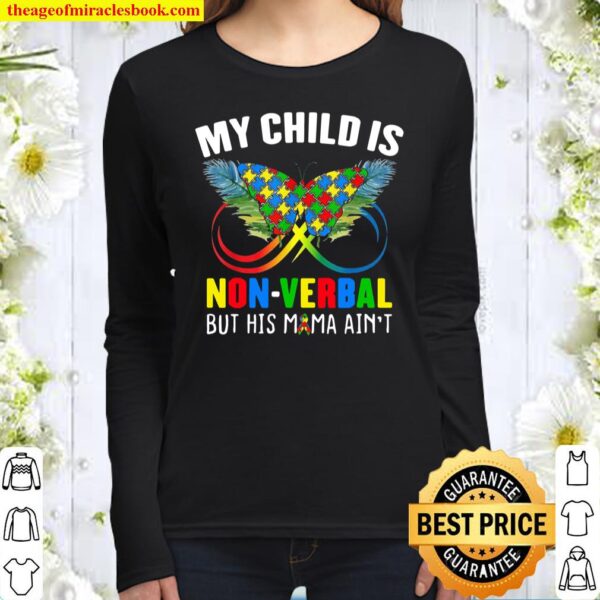 My Child Is NonVerbal His Mama Ain’t Autism Awareness Mom Women Long Sleeved