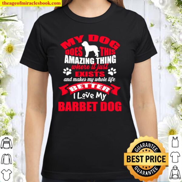 My Dog Amazing Thing I Love My Barbet Dog Puppy Dogss Classic Women T-Shirt