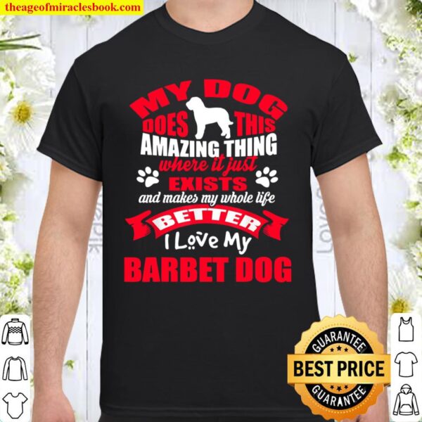 My Dog Amazing Thing I Love My Barbet Dog Puppy Dogss Shirt