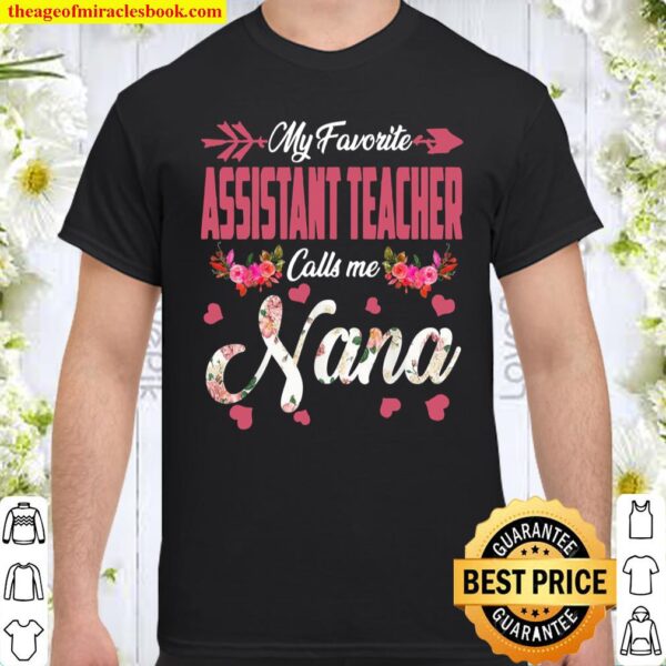 My Favorite Assistant Teacher Calls Me Nana Happy Mother Day Shirt