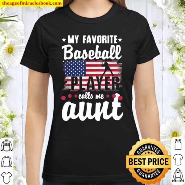 My Favorite Baseball Player Calls Me Aunt American Flag Classic Women T-Shirt