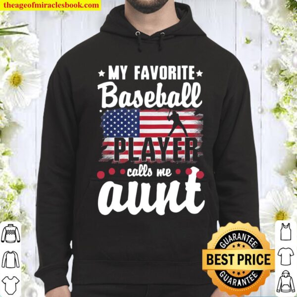 My Favorite Baseball Player Calls Me Aunt American Flag Hoodie