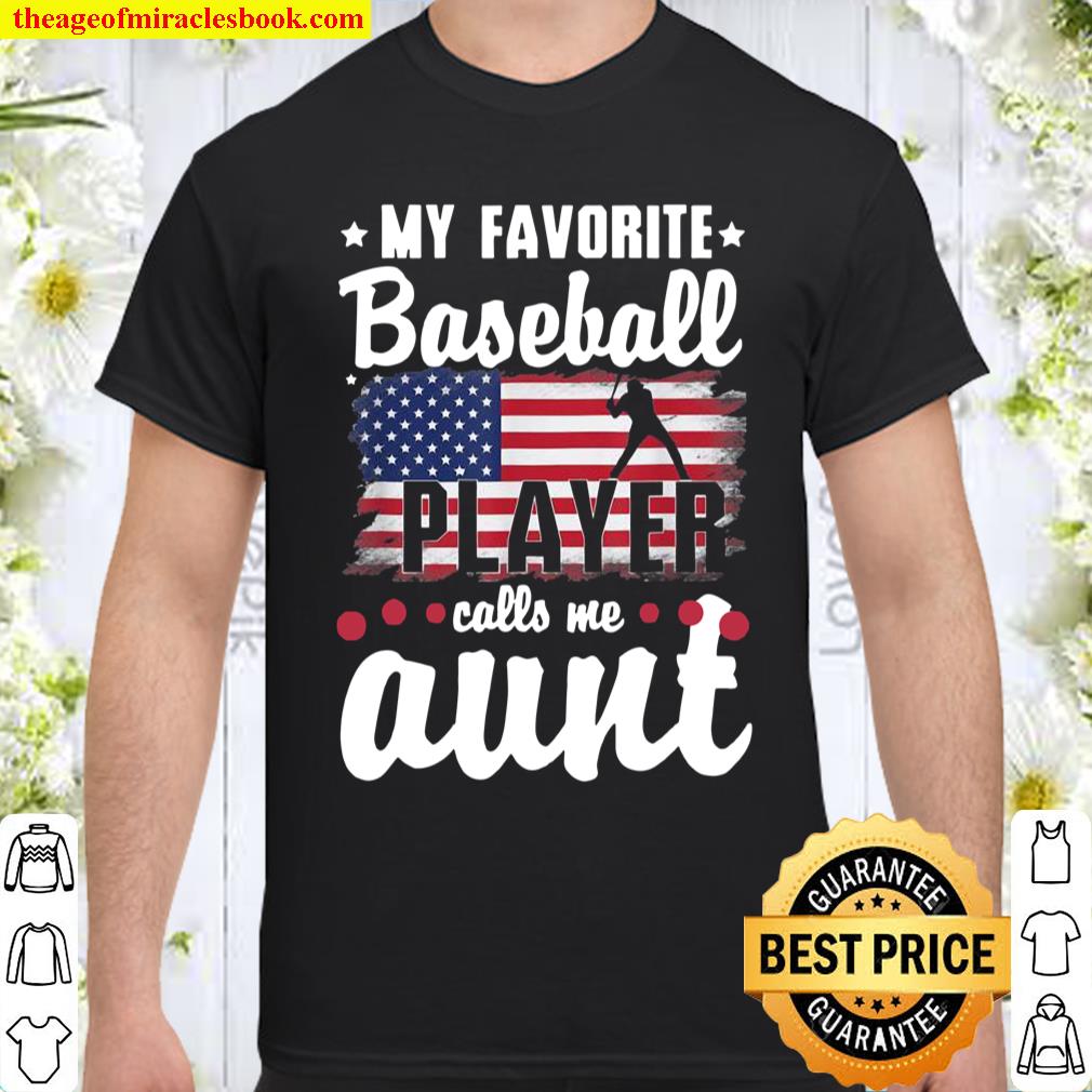 My Favorite Baseball Player Calls Me Aunt American Flag Shirt