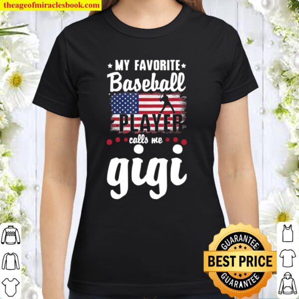 My Favorite Baseball Player Calls Me Gigi American Flag Classic Women T-Shirt