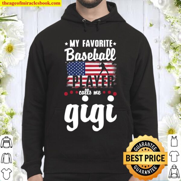 My Favorite Baseball Player Calls Me Gigi American Flag Hoodie