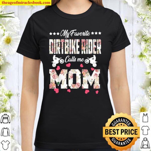 My Favorite Dirt Bike Rider Calls Me Mom Happy Mother’s Day Classic Women T-Shirt