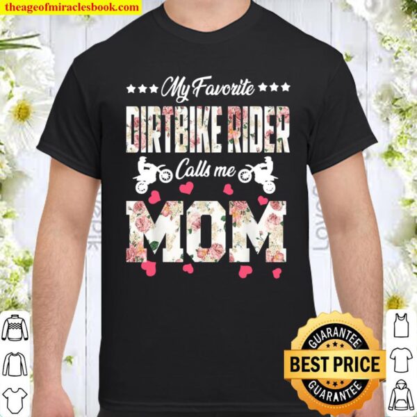 My Favorite Dirt Bike Rider Calls Me Mom Happy Mother’s Day Shirt