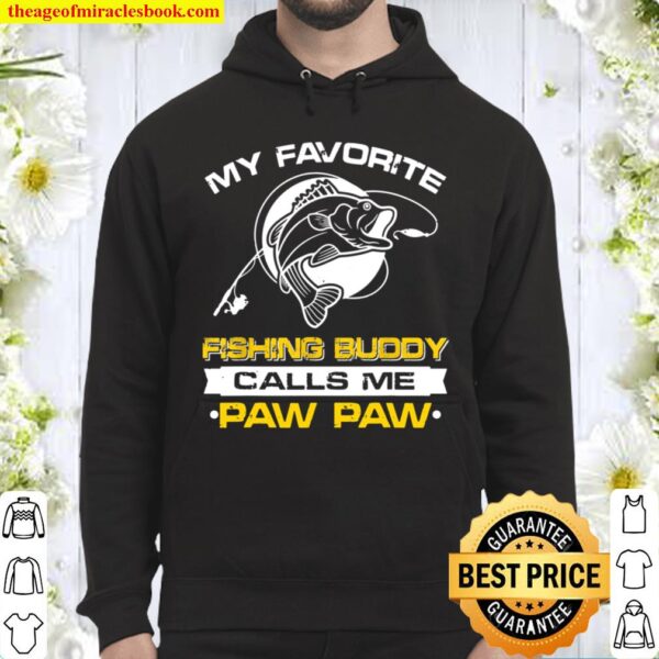 My Favorite Fishing Buddy Calls Me Pawpaw Father’s Day Hoodie