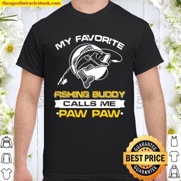 My Favorite Fishing Buddy Calls Me Pawpaw Father’s Day Shirt
