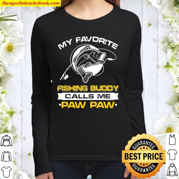 My Favorite Fishing Buddy Calls Me Pawpaw Father’s Day Women Long Sleeved