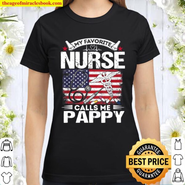 My Favorite Nurse Calls Me Pappy Father’s Day Classic Women T-Shirt