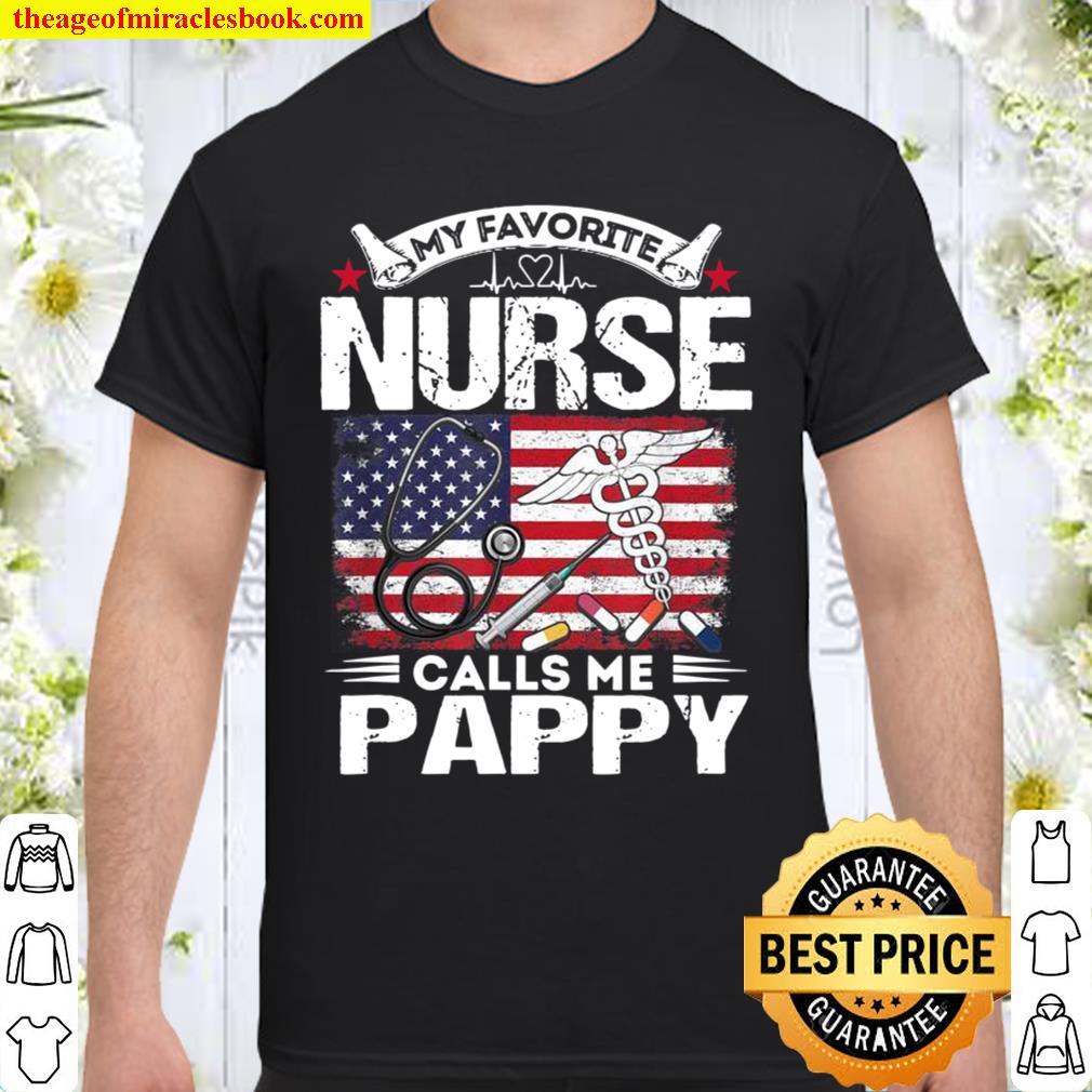 My Favorite Nurse Calls Me Pappy Father’s Day hot Shirt, Hoodie, Long Sleeved, SweatShirt