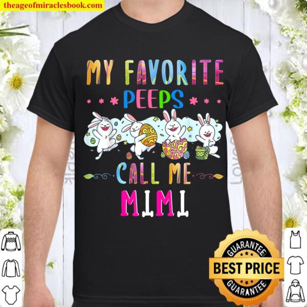 My Favorite Peeps Call Me Mimi Easter Day funny Shirt