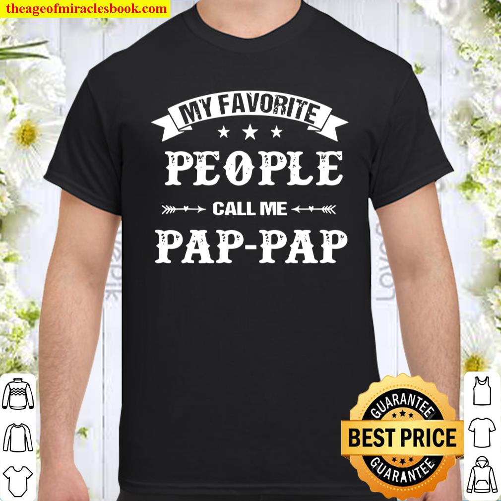 My Favorite People Call Me PapPap Father’s Day Shirt
