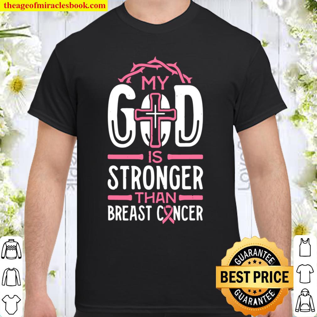 My God is Stronger Than Breast Cancer Survivor hot Shirt, Hoodie, Long ...