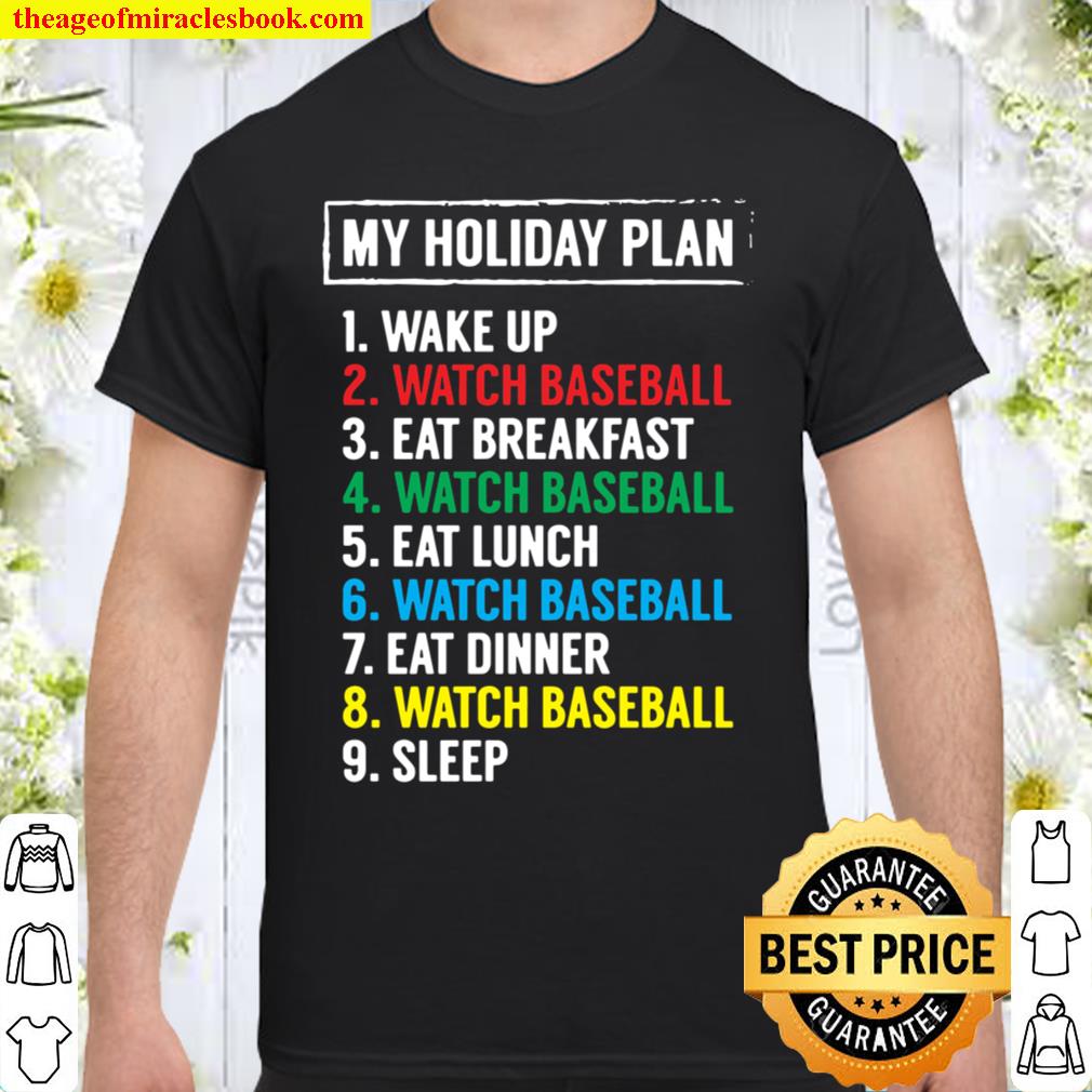 My Holiday Plan Watch Baseball Hobbies Sports 2021 Shirt, Hoodie, Long Sleeved, SweatShirt