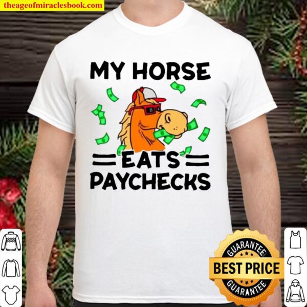 My Horse Eats Paychecks Shirt
