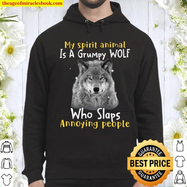 My Spirit Animal Is A Grumpy Wolf Who Slaps Annoying People Hoodie
