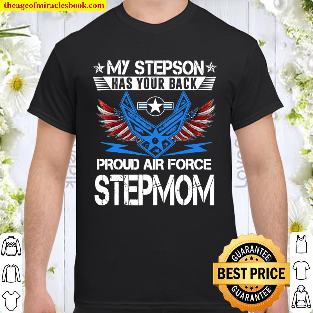 My Stepson Has Your Back Proud Air Force Stepmoms USAF Shirt