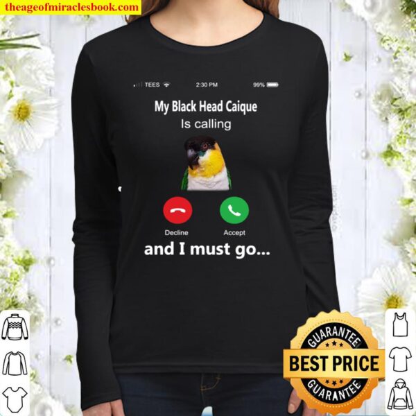 My black head caique is calling and i must go Women Long Sleeved