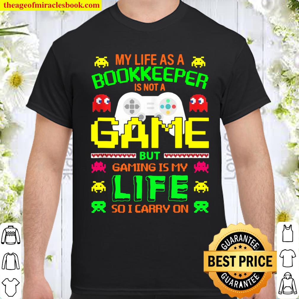 My life as a Bookkeeper is not a Game but Gaming is my life Shirt