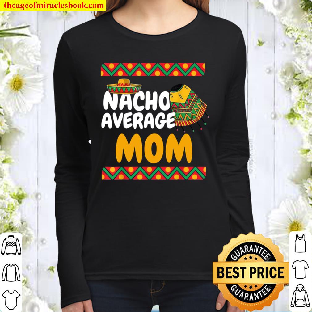 Nacho Average Mom Cinco De Mayo Matching Family Mexican Women Long Sleeved