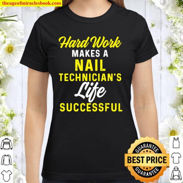 Nail Technician Successful Nail Tech Artist Manicurist Classic Women T-Shirt